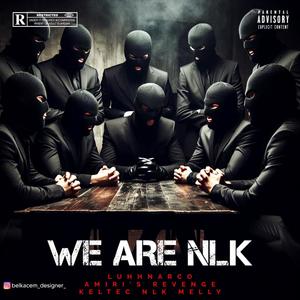 We Are NLK (feat. Amiri's Revenge, Keltec & NLK Melly) [Explicit]