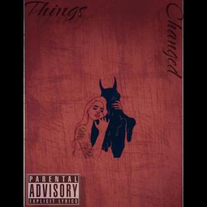 Things Changed (Explicit)