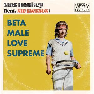 Beta Male Love Supreme (feat. Nic Jackson)