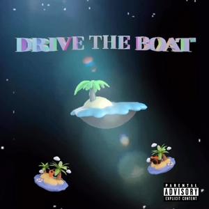 Drive The Boat (Explicit)