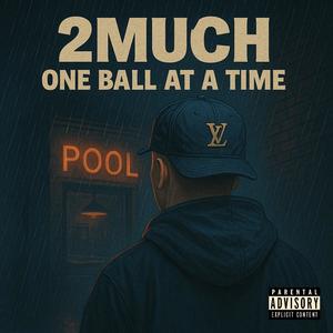 One Ball At A Time (feat. 2Much) (Explicit)