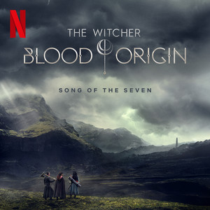 Song of the Seven (From the Netflix Series "The Witcher: Blood Origin") [Explicit]