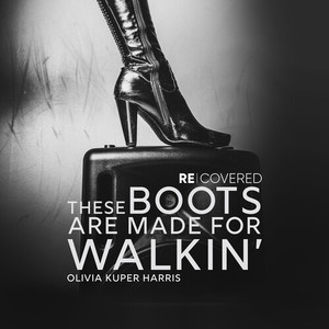 These Boots Are Made for Walkin'