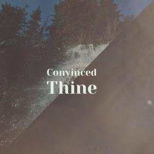 Convinced Thine