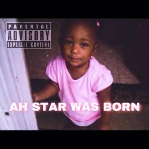 Ah Star Was Born (Explicit)