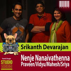 Nenje Nanaivathenna (feat. Praveen, Vidyu, Mahesh & Sriya)