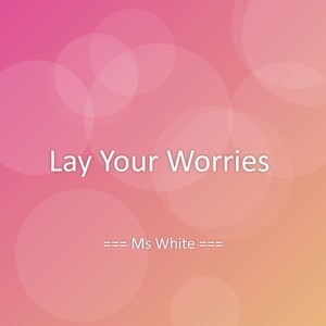 Lay Your Worries