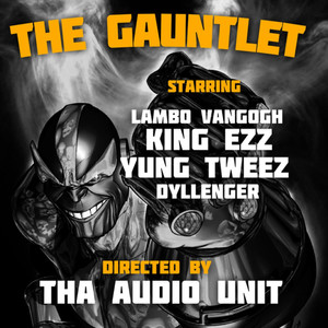 the gauntlet (feat. king ezz, yung tweez & dyllenger)
