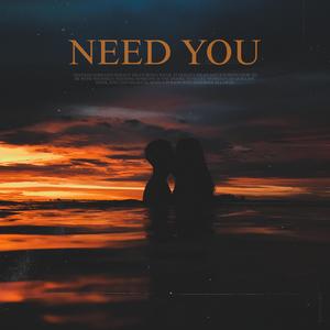 Need You