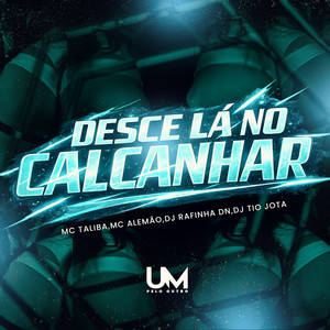 DESCE LA NO CALCANHAR (Explicit)