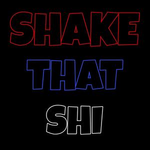 Shake That Shi (Explicit)
