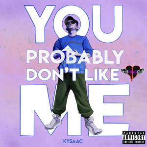 You Probably Don't Like Me (Explicit)