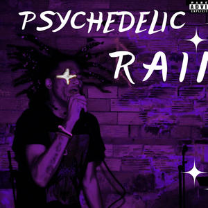 PSYCHEDELIC RAIN (Explicit)