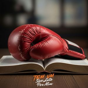 Tem um Que Luta por Mim