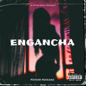 Engancha (feat. Moikan Moikano)
