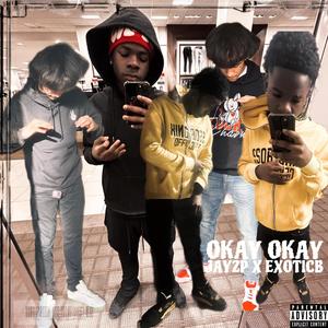 Okay Okay (feat. Exoticb) (Explicit)