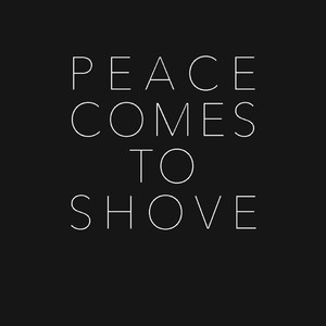 Peace Comes to Shove