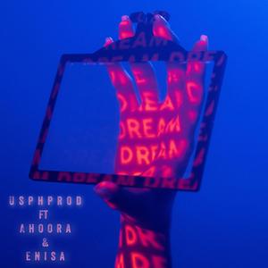 Dream - رویا (feat. Ahoora & Enisa)