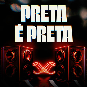 PRETA É PRETA (Explicit)