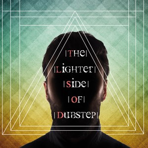 The Lighter Side of DubStep