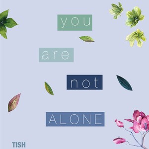 You Are Not Alone