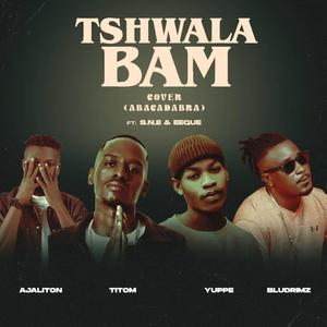 Tshwala Bam (Abacadabra) (feat. Bludrimz, Titom & Yuppe) [Cover]