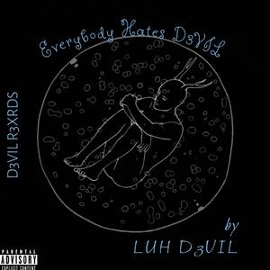 EVERYBODY HATES D3VIL (Explicit)