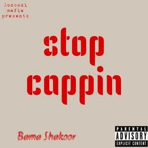 Stop cappin (Explicit)