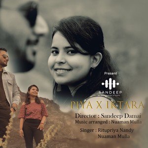PIYA X IKTARA NUAMAN MULLA (feat. RITUPRIYA NANDY)