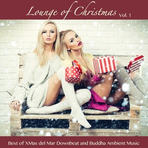 Lounge of Christmas, Vol. 1 (Best of Xmas del Mar Downbeat and Buddha Ambient Music)