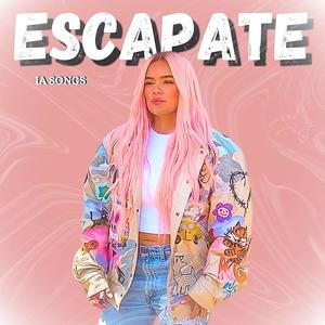 ESCAPATE (feat. IA SONGS & Karly B)