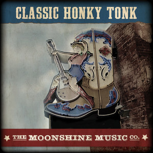 The Moonshine Music Co: Classic Honky Tonk