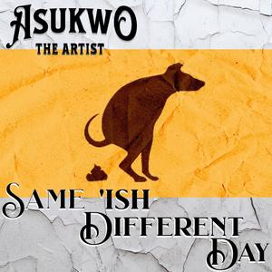 Same Ish Different Day (Explicit)