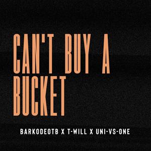 Can't Buy A Bucket (Explicit)