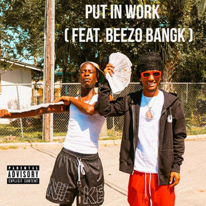 Put In Work (feat. Beezo Bangk) [Explicit]