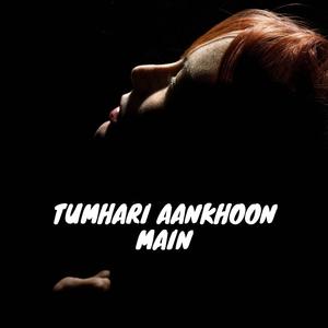 Tumhari Aankhoon Main