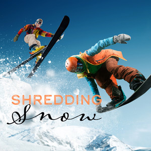 Shredding Snow (Music for Boarding & Skiing)