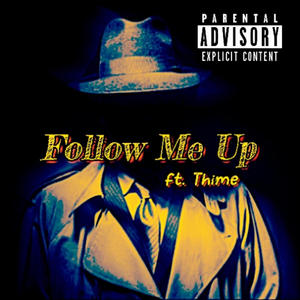 Follow Me Up (feat. Thime) [Explicit]