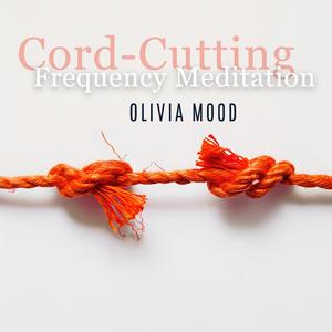 Cord-Cutting Frequency Meditation: Release Attachments & Reclaim Your Power