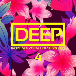 Deep, Vol. 4: Tropical & Vocal House Sounds (Explicit)