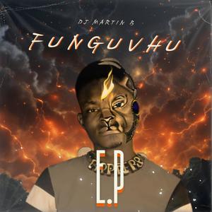 DJ Martin B Funguvhu EP