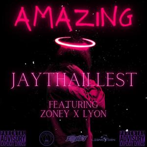 Amazing (feat. Lyon & Zoney) [Explicit]