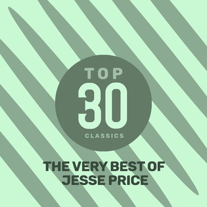 Top 30 Classics - The Very Best of Jesse Price