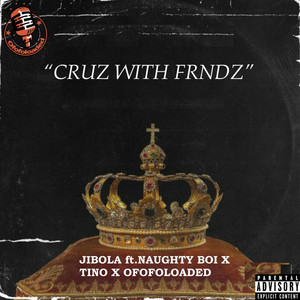Cruz With Frndz(feat. Naughty Boi, Tino, OfofoLoaded)
