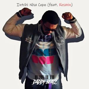 Intchi Nha Copo (feat. Kosmin) [Explicit]