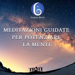 Meditazioni guidate per potenziare la mente