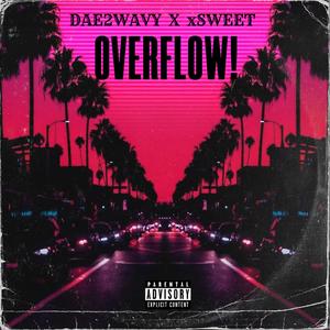 Overflow! (feat. xSweet) [Explicit]