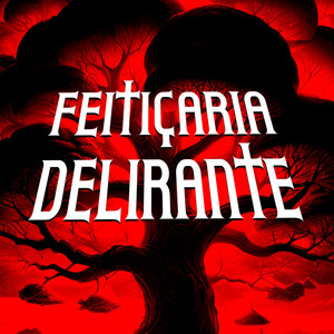 FEITIÇARIA DELIRANTE (Explicit)