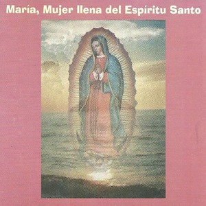 María, Mujer Llena del Espíritu Santo