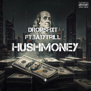 HushMoney (feat. BabyTrill & Dropshxt) (Explicit)